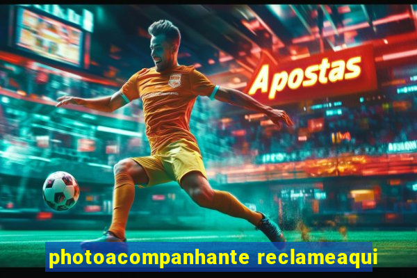 photoacompanhante reclameaqui